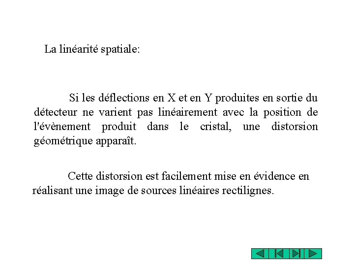 La linéarité spatiale: Si les déflections en X et en Y produites en sortie