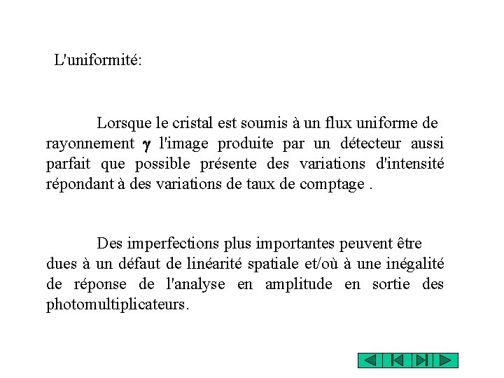 L'uniformité: Lorsque le cristal est soumis à un flux uniforme de rayonnement g l'image