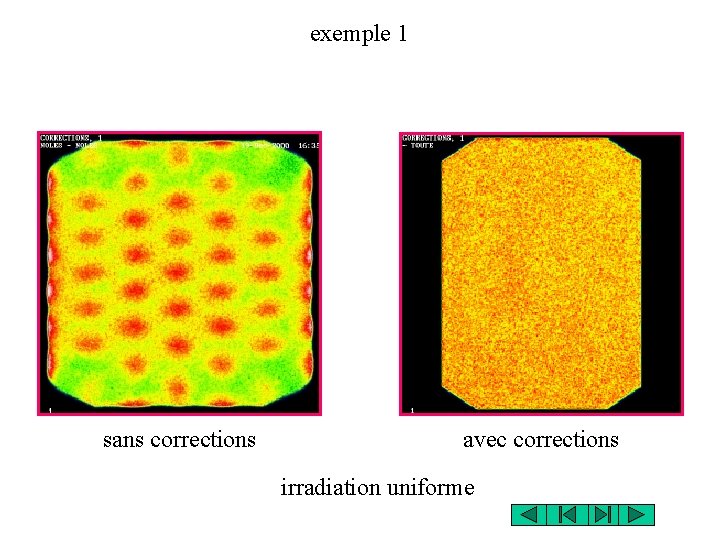 exemple 1 sans corrections avec corrections irradiation uniforme 