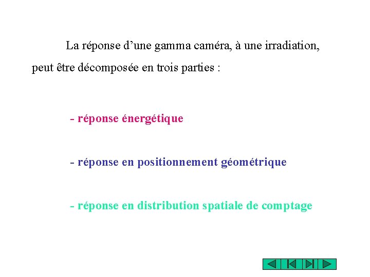 La réponse d’une gamma caméra, à une irradiation, peut être décomposée en trois parties