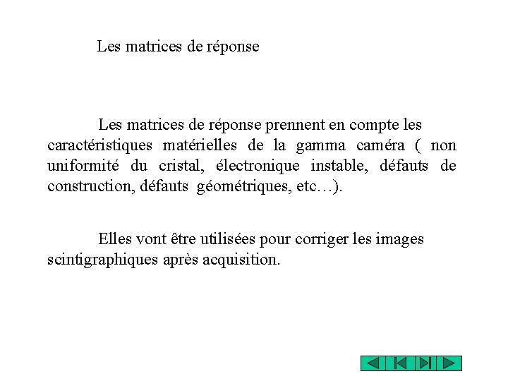 Les matrices de réponse prennent en compte les caractéristiques matérielles de la gamma caméra