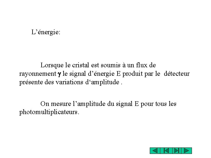 L’énergie: Lorsque le cristal est soumis à un flux de rayonnement g le signal