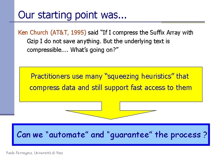 Our starting point was. . . Ken Church (AT&T, 1995) said “If I compress