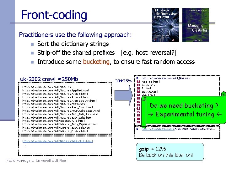 Front-coding Practitioners use the following approach: n Sort the dictionary strings n Strip-off the