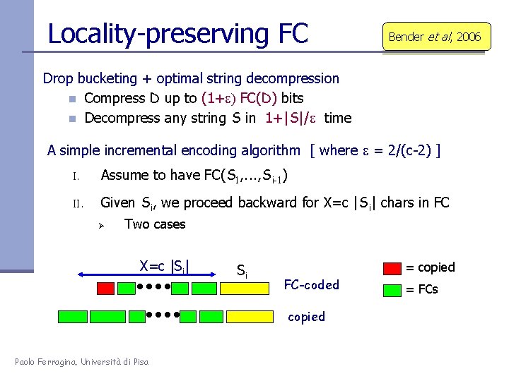 Locality-preserving FC Bender et al, 2006 Drop bucketing + optimal string decompression n Compress