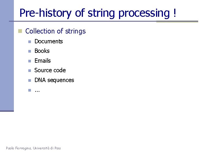 Pre-history of string processing ! n Collection of strings n Documents n Books n