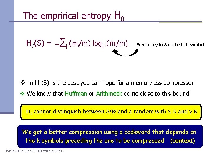 The emprirical entropy H 0(S) = ∑i (mi/m) log 2 (mi/m) Frequency in S