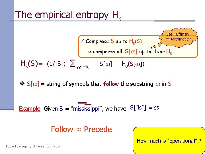 The empirical entropy Hk ü Compress S up to Hk(S) Use Huffman or Arithmetic