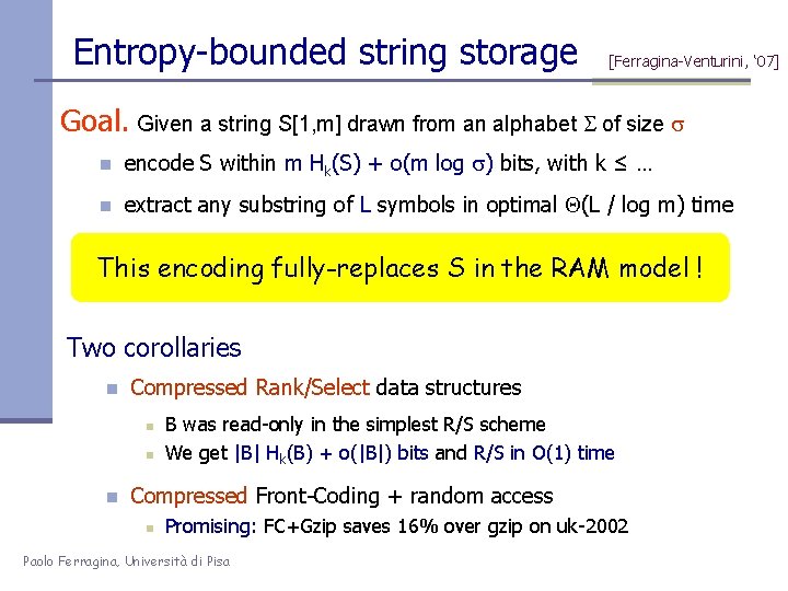 Entropy-bounded string storage [Ferragina-Venturini, ‘ 07] Goal. Given a string S[1, m] drawn from