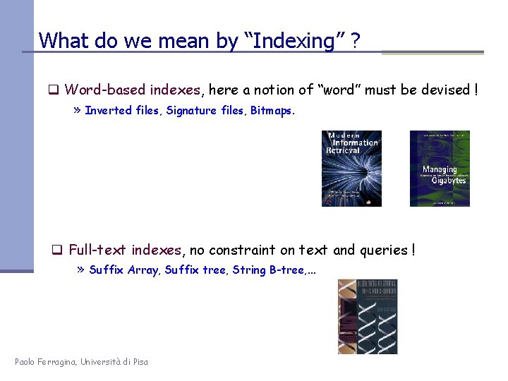 What do we mean by “Indexing” ? q Word-based indexes, here a notion of