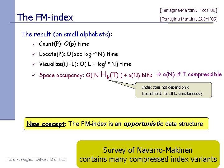 [Ferragina-Manzini, Focs ’ 00] The FM-index [Ferragina-Manzini, JACM ‘ 05] The result (on small