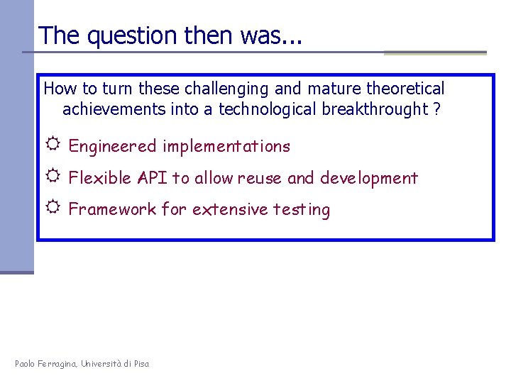 The question then was. . . How to turn these challenging and mature theoretical