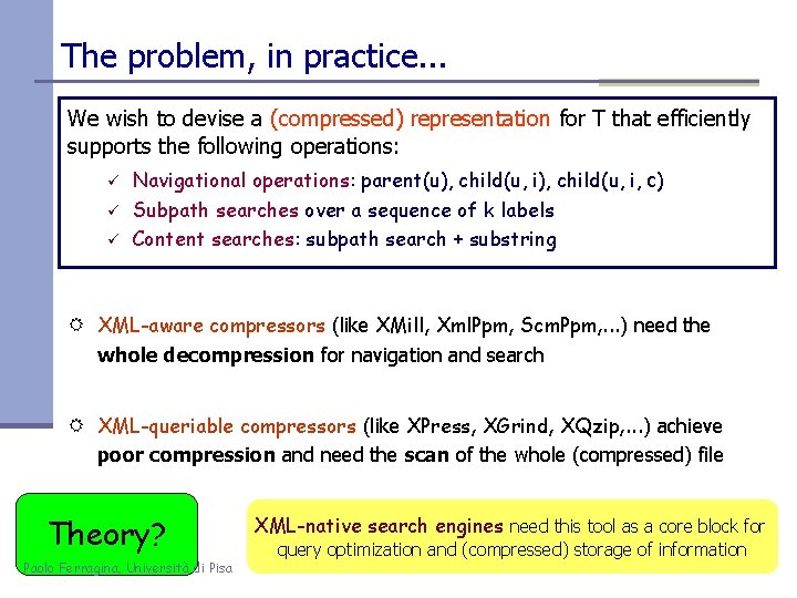 The problem, in practice. . . We wish to devise a (compressed) representation for