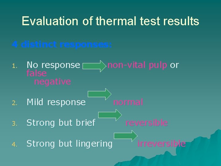 Evaluation of thermal test results 4 distinct responses: 1. No response non-vital pulp or Evaluation of thermal test results 4 distinct responses: 1. No response non-vital pulp or