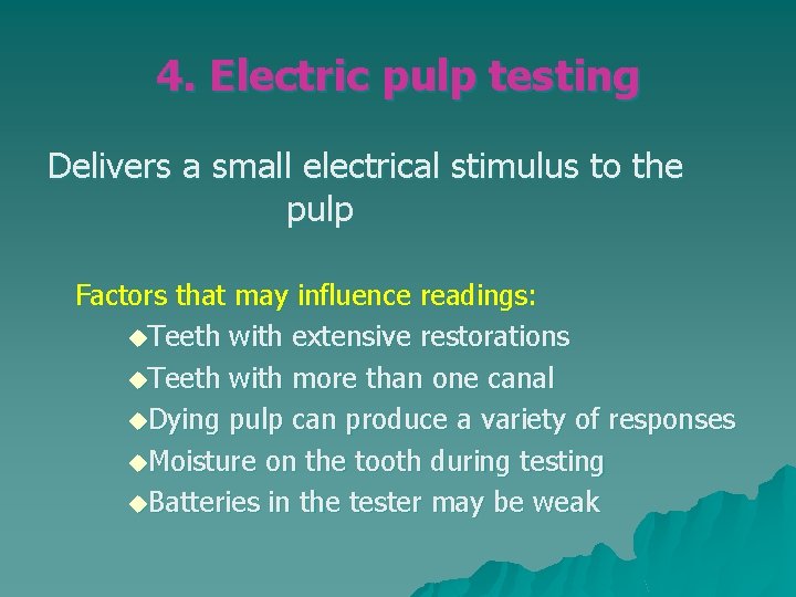 4. Electric pulp testing Delivers a small electrical stimulus to the pulp Factors that 4. Electric pulp testing Delivers a small electrical stimulus to the pulp Factors that