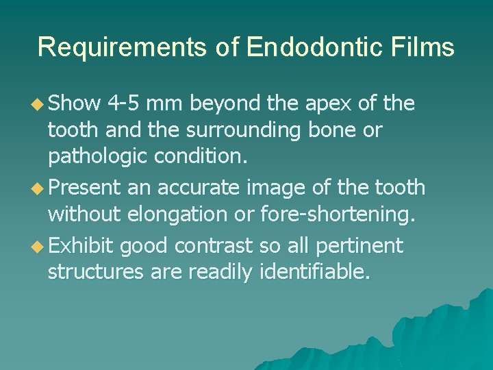 Requirements of Endodontic Films u Show 4 -5 mm beyond the apex of the Requirements of Endodontic Films u Show 4 -5 mm beyond the apex of the