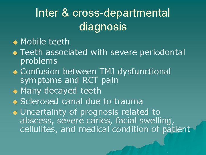 Inter & cross-departmental diagnosis Mobile teeth u Teeth associated with severe periodontal problems u Inter & cross-departmental diagnosis Mobile teeth u Teeth associated with severe periodontal problems u
