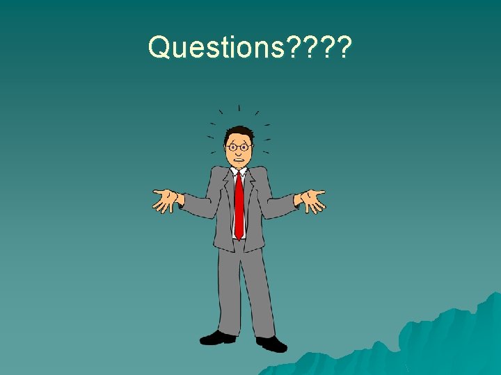 Questions? ? Questions? ?