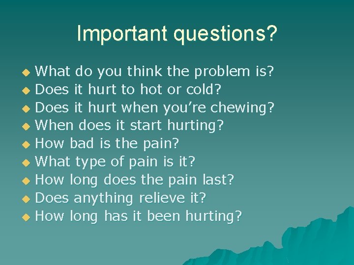 Important questions? What do you think the problem is? u Does it hurt to Important questions? What do you think the problem is? u Does it hurt to