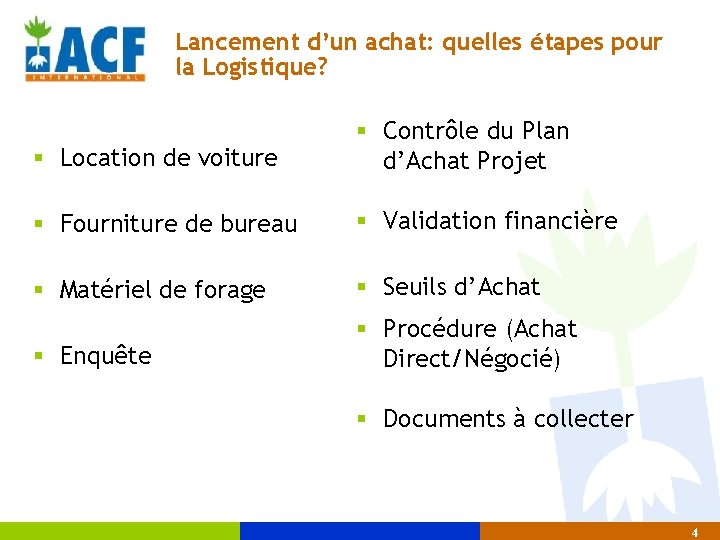 Lancement d’un achat: quelles étapes pour la Logistique? § Location de voiture § Contrôle