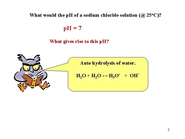 What would the p. H of a sodium chloride solution (@ 25 o. C)?