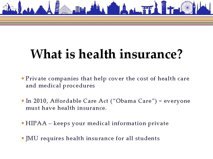 What is health insurance? § Private companies that help cover the cost of health
