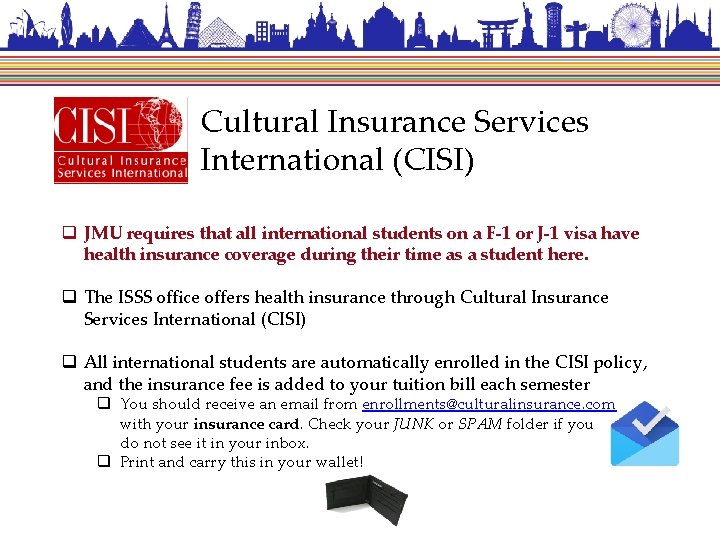 Cultural Insurance Services International (CISI) q JMU requires that all international students on a