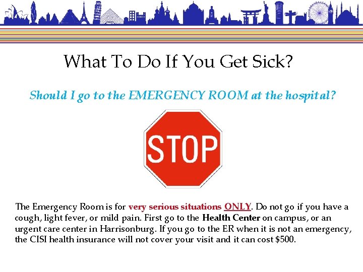 What To Do If You Get Sick? Should I go to the EMERGENCY ROOM