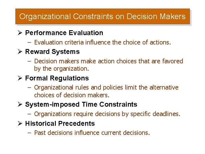 Organizational Constraints on Decision Makers Ø Performance Evaluation – Evaluation criteria influence the choice Organizational Constraints on Decision Makers Ø Performance Evaluation – Evaluation criteria influence the choice