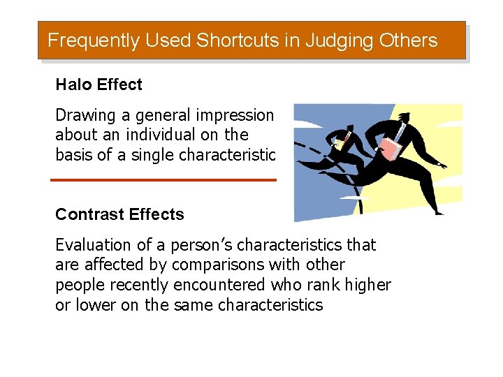 Frequently Used Shortcuts in Judging Others Halo Effect Drawing a general impression about an Frequently Used Shortcuts in Judging Others Halo Effect Drawing a general impression about an