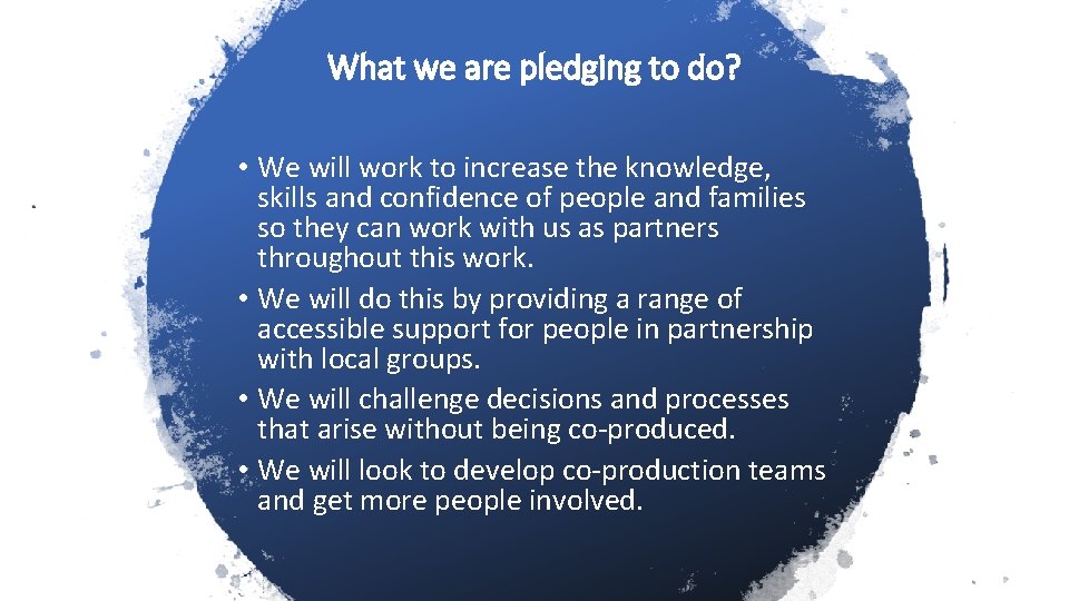 What we are pledging to do? • We will work to increase the knowledge,
