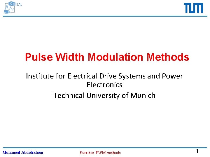 Pulse Width Modulation Methods Institute for Electrical Drive Systems and Power Electronics Technical University