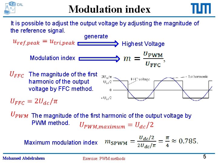 Modulation index It is possible to adjust the output voltage by adjusting the magnitude