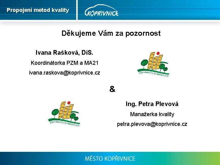 Propojení metod kvality Děkujeme Vám za pozornost Ivana Rašková, Di. S. Koordinátorka PZM a