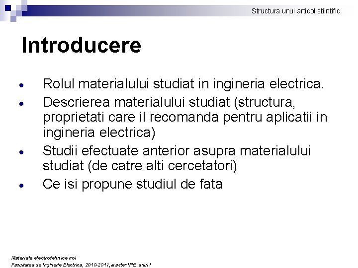 Structura unui articol stiintific Introducere Rolul materialului studiat in ingineria electrica. Descrierea materialului studiat