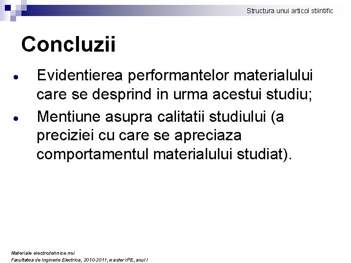 Structura unui articol stiintific Concluzii Evidentierea performantelor materialului care se desprind in urma acestui