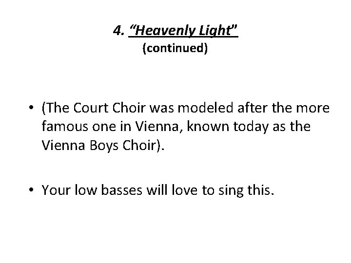 4. “Heavenly Light” (continued) • (The Court Choir was modeled after the more famous