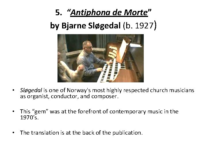 5. “Antiphona de Morte” by Bjarne Sløgedal (b. 1927) • Sløgedal is one of