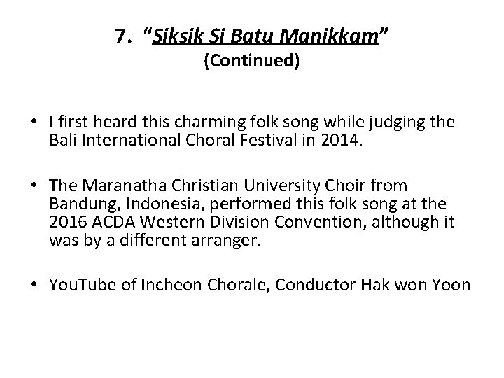 7. “Siksik Si Batu Manikkam” (Continued) • I first heard this charming folk song
