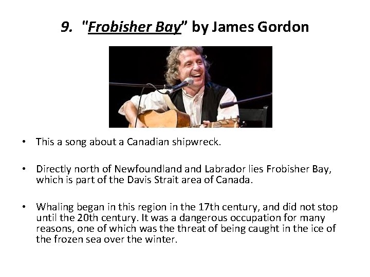9. "Frobisher Bay” by James Gordon • This a song about a Canadian shipwreck.