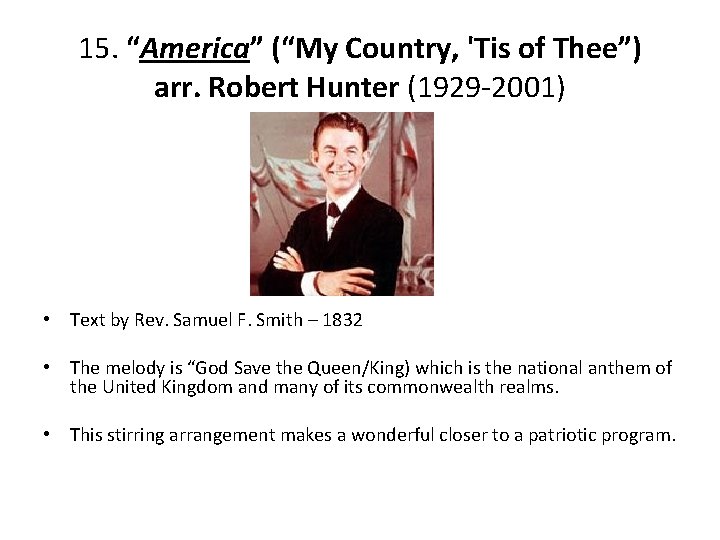 15. “America” (“My Country, 'Tis of Thee”) arr. Robert Hunter (1929 -2001) • Text