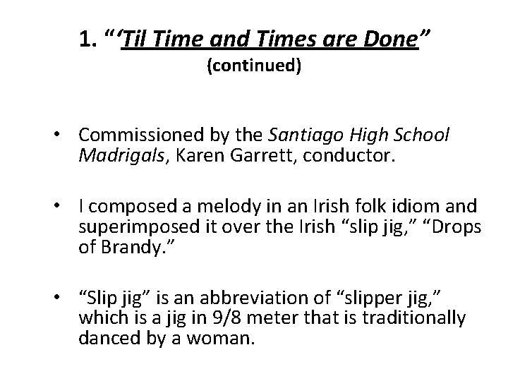 1. “‘Til Time and Times are Done” (continued) • Commissioned by the Santiago High