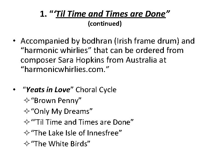 1. “‘Til Time and Times are Done” (continued) • Accompanied by bodhran (Irish frame