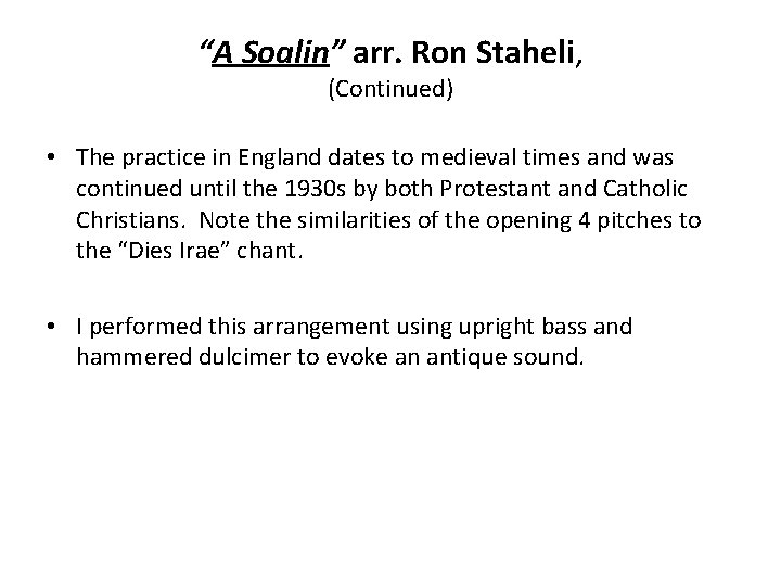 “A Soalin” arr. Ron Staheli, (Continued) • The practice in England dates to medieval