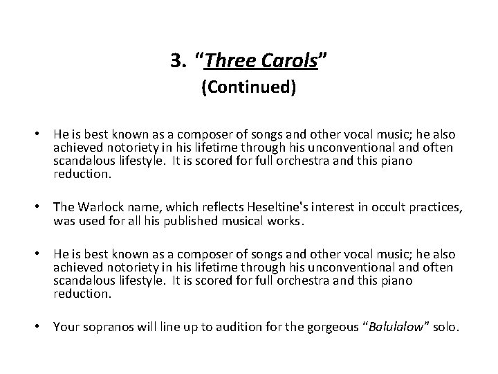 3. “Three Carols” (Continued) • He is best known as a composer of songs