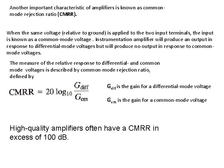 Another important characteristic of amplifiers is known as commonmode rejection ratio (CMRR). When the