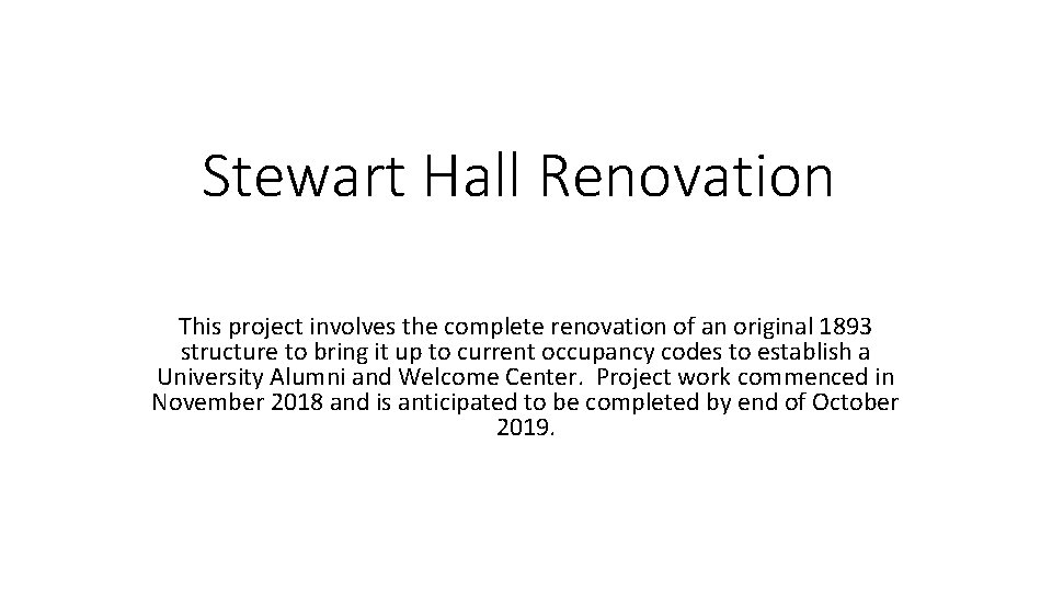 Stewart Hall Renovation This project involves the complete renovation of an original 1893 structure