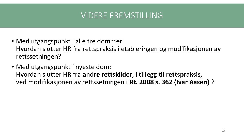 VIDERE FREMSTILLING • Med utgangspunkt i alle tre dommer: Hvordan slutter HR fra rettspraksis