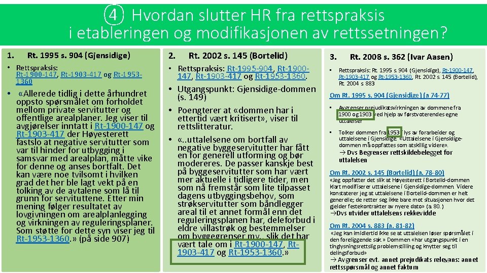 ④ Hvordan slutter HR fra rettspraksis i etableringen og modifikasjonen av rettssetningen? 1. Rt.