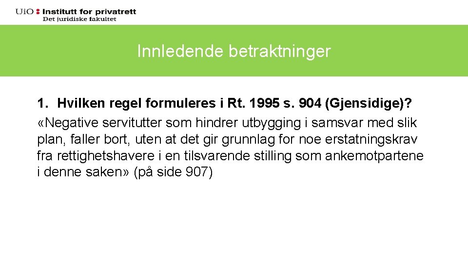 Rt. 1995 s. 904 (Gjensidige) Innledende betraktninger 1. Hvilken regel formuleres i Rt. 1995